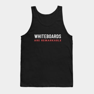 Whiteboards Are Remarkable Tank Top